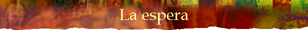 La espera