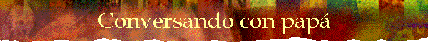 Conversando con pap�
