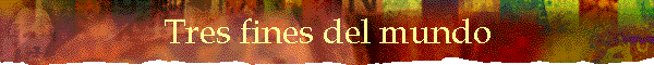 Tres fines del mundo